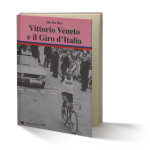 Lino Farisato Lino Farisato in copertina del libro "Vittorio Veneto e il Giro d'Italia", di Ido Da Ros.